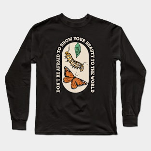 Don't Be Afraid to Show Your Beauty to the World - Butterfly Lover Design Long Sleeve T-Shirt